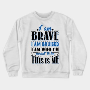 I'm Brave, I'm Bruised Crewneck Sweatshirt